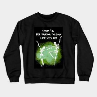 Thank You For Dancing Through Life With Me - Skeletons Dancing On Green Background Crewneck Sweatshirt